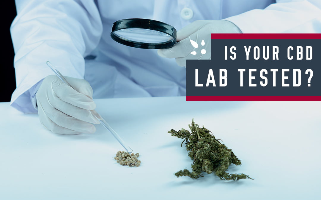 Ain’t No Party Like An Independent Third Party: Why Testing Is Key When Selecting CBD